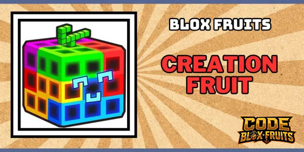 Trái Creation hiện hành trong Blox Fruits
