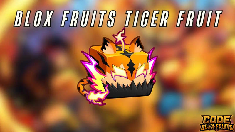 Trái Tiger và dạng biến hình Tiger-Human trong Blox Fruits